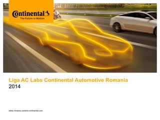 Bitte decken Sie die schraffierte Fläche mit einem Bild ab.
Please cover the shaded area with a picture.
(24,4 x 11,0 cm)

Liga AC Labs Continental Automotive Romania
2014

www.romania.careers-continental.com

 