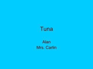 Tuna Alan Mrs. Carlin 