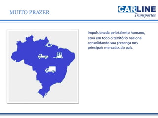 Impulsionada pelo talento humano,
atua em todo o território nacional
consolidando sua presença nos
principais mercados do país.
MUITO PRAZER
 