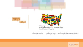 #mapchats policymap.com/mapchats-webinars
 