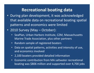 Recreational boating data
• During plan development, it was acknowledged 
  that available data on recreational boating sp...
