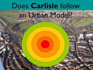 Does  Carlisle  follow an Urban Model? 