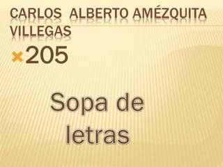 CARLOS ALBERTO AMÉZQUITA
VILLEGAS
205
 