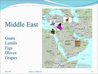Middle East Goats Lentils Figs Olives Grapes 09/27/09 Atlantic Conference 