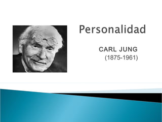 CARL JUNG
(1875-1961)
 