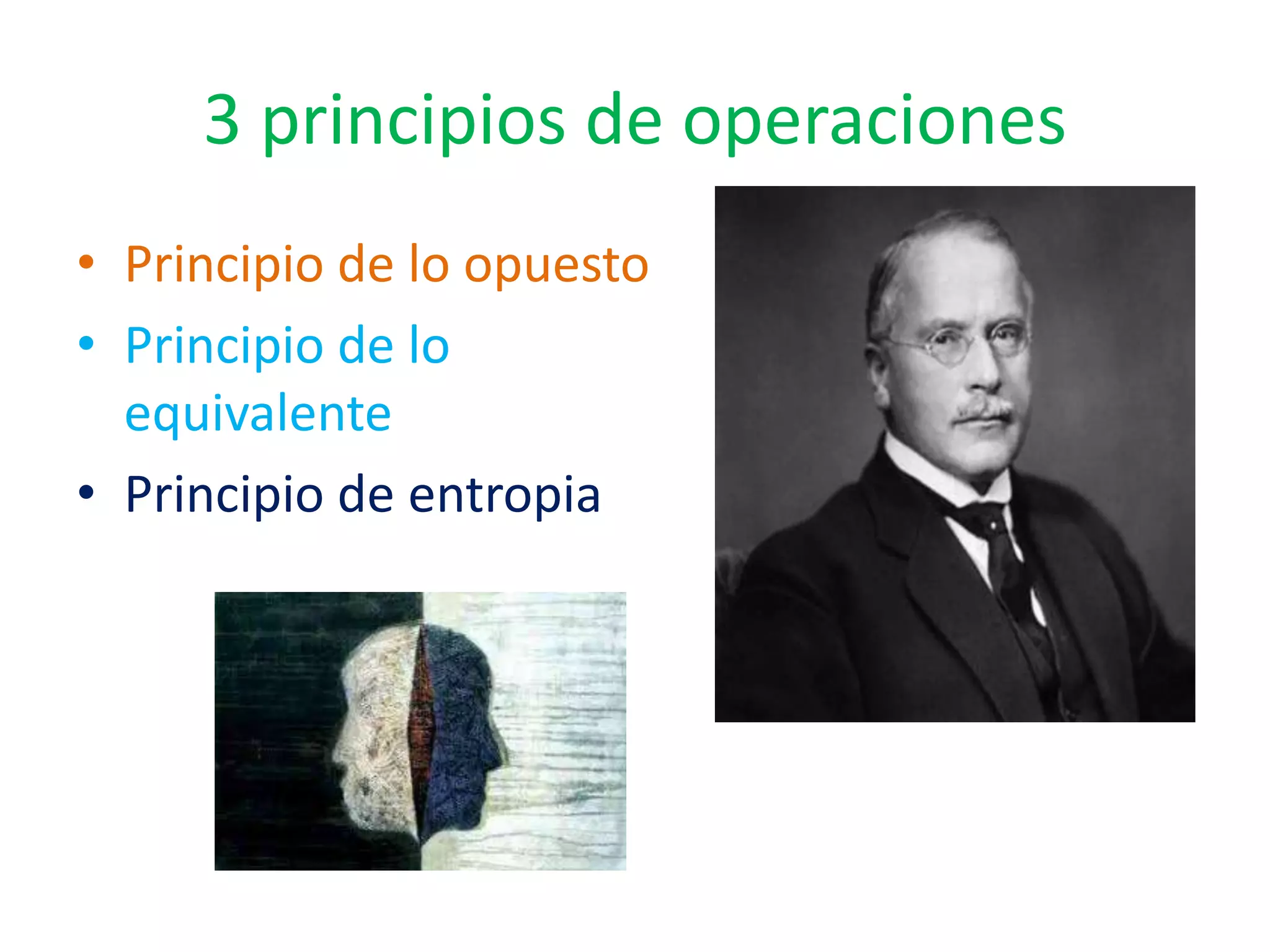 3 principios de operaciones
• Principio de lo opuesto
• Principio de lo
  equivalente
• Principio de entropia
 