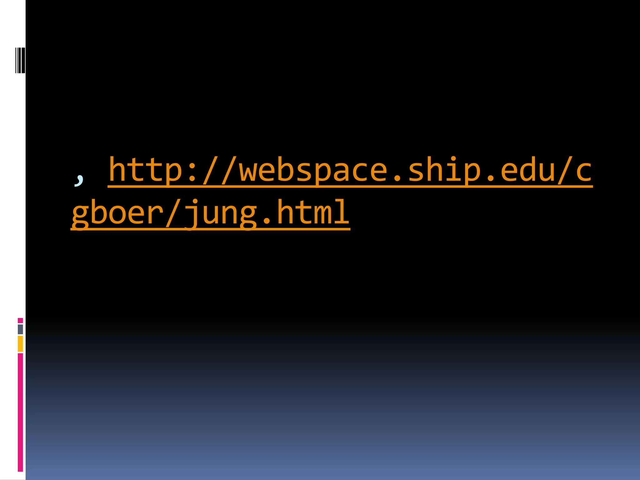 , http://webspace.ship.edu/c
gboer/jung.html
 