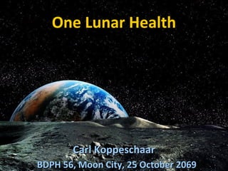 One Lunar Health

One Lunar Health

Carl Koppeschaar
BDPH 56, Moon City, 25 October 2069

 