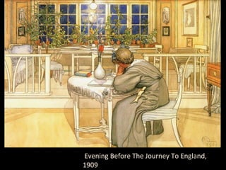 Evening Before The Journey To England,
1909
 