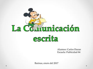 Alumno: Carlos Duran
Escuela: Publicidad 84
Barinas, enero del 2017
 