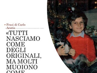  Frasi di Carlo
Acutis
 