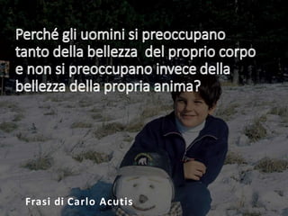 Frasi di Carlo Acutis
 