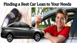 Finding a Best Car Loan to Your Needs 
 