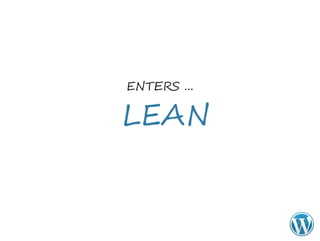 ENTERS ...

LEAN
 