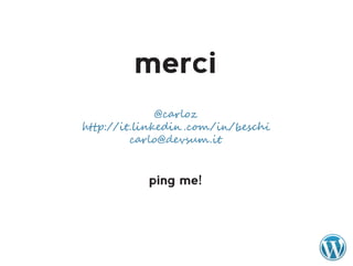 merci
              @carloz
http://it.linkedin .com/in/beschi
         carlo@devsum.it


           ping me!
 