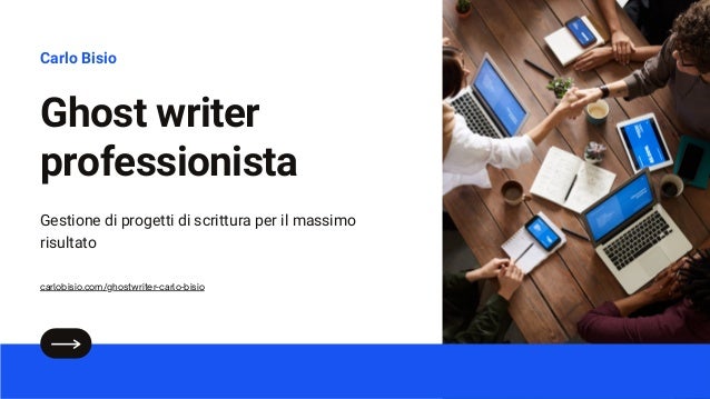 Ghost writer
professionista
Carlo Bisio
Gestione di progetti di scrittura per il massimo
risultato
carlobisio.com/ghostwriter-carlo-bisio
 