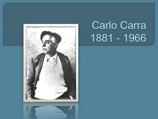 Carlo Carra1881 - 1966 
