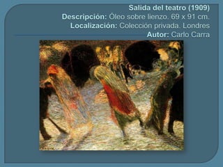 Salida del teatro (1909)Descripción: Óleo sobre lienzo. 69 x 91 cm.Localización: Colección privada. LondresAutor: Carlo Carra