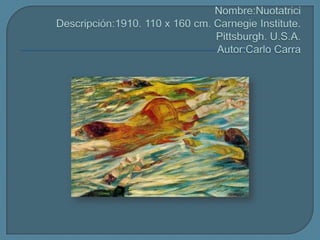 Nombre:NuotatriciDescripción:1910. 110 x 160 cm. Carnegie Institute. Pittsburgh. U.S.A.Autor:CarloCarra