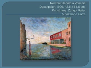 Nombre:Canalea VeneziaDescripción:1926. 42.5 x 51.5 cm. Kunsthaus. Zurigo. Italia.Autor:CarloCarra