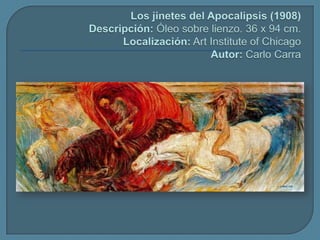 Los jinetes del Apocalipsis (1908)Descripción: Óleo sobre lienzo. 36 x 94 cm.Localización: Art Institute of ChicagoAutor: Carlo Carra