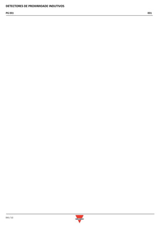 DETECTORES DE PROXIMIDADE INDUTIVOS
PG 031 031
031 / 12
 