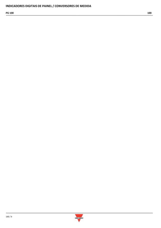 INDICADORES DIGITAIS DE PAINEL / CONVERSORES DE MEDIDA
PG 100 100
100 / 4
 