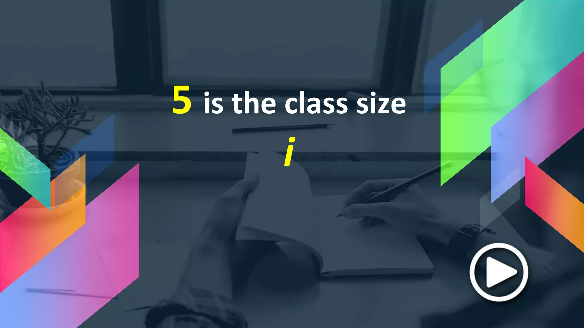 5 is the class size
i
 