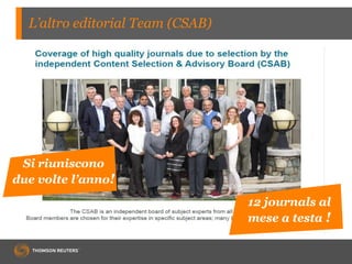 L’altro editorial Team (CSAB)
12 journals al
mese a testa !
Si riuniscono
due volte l’anno!
 