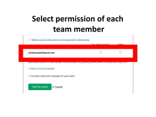 Select permission of each
team member
 