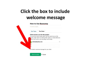 Click the box to include
welcome message
 