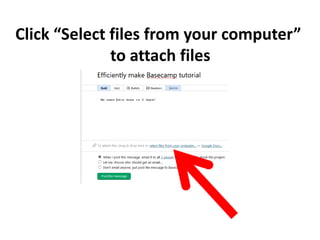 Click “Select files from your computer”
to attach files
 