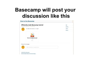 Basecamp will post your
discussion like this
 