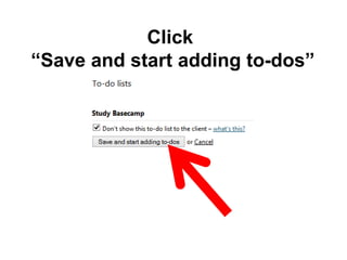 Click
“Save and start adding to-dos”
 