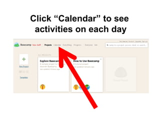 Click “Calendar” to see
activities on each day
 