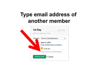 Type email address of
another member
 