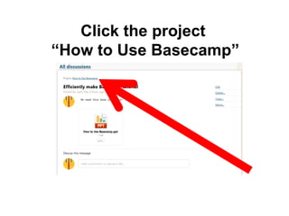 Click the project
“How to Use Basecamp”
 