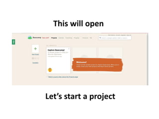 This will open
Let’s start a project
 