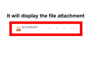 It will display the file attachment
 