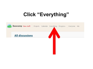 Click “Everything”
 