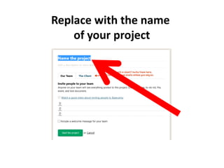 Replace with the name
of your project
 