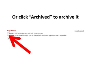 Or click “Archived” to archive it
 