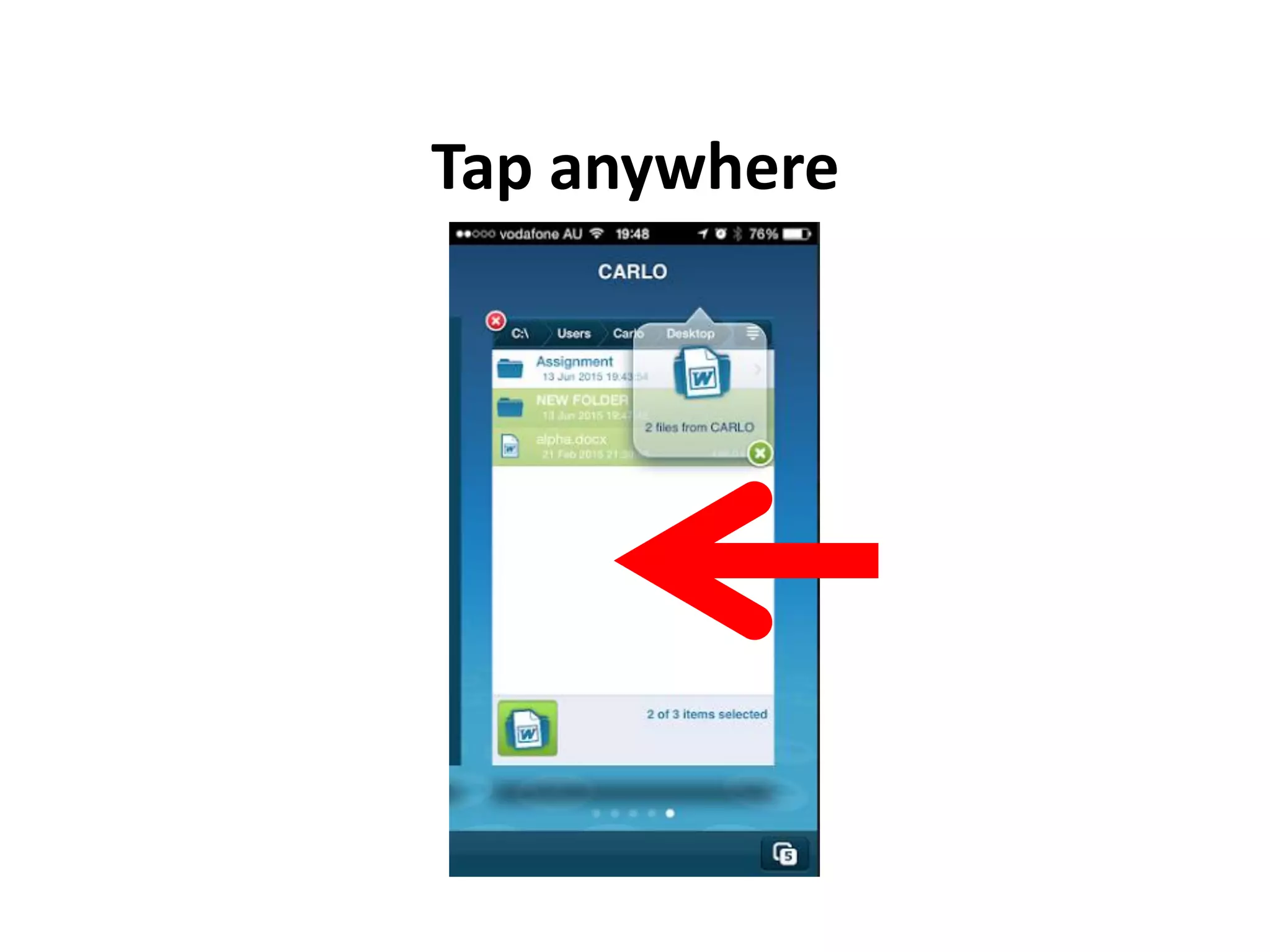 Tap anywhere
 