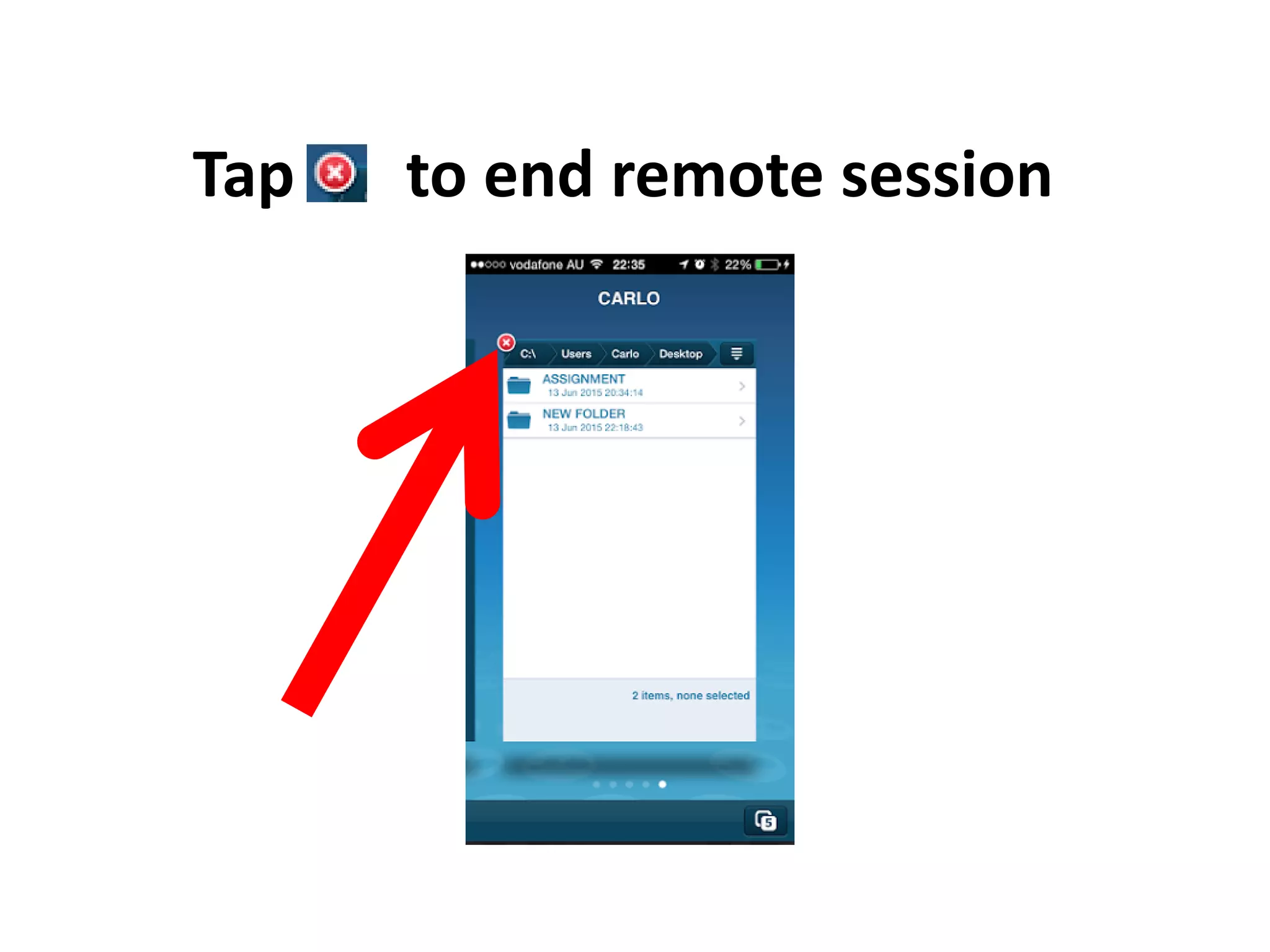Tap to end remote session
 