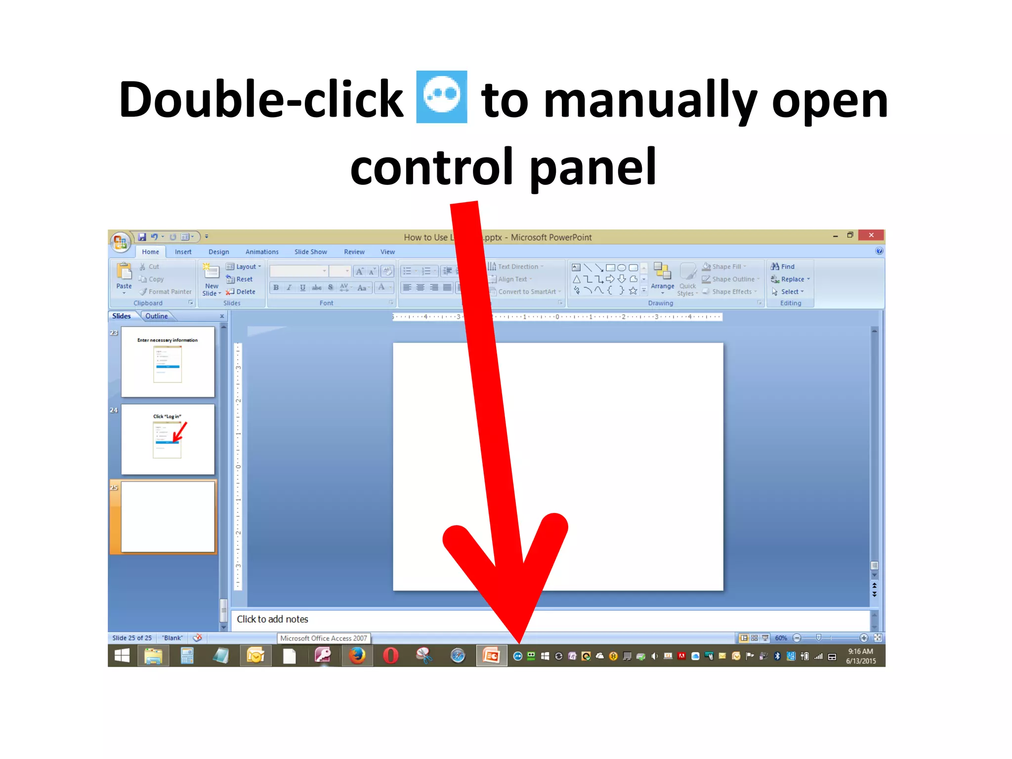 Double-click to manually open
control panel
 