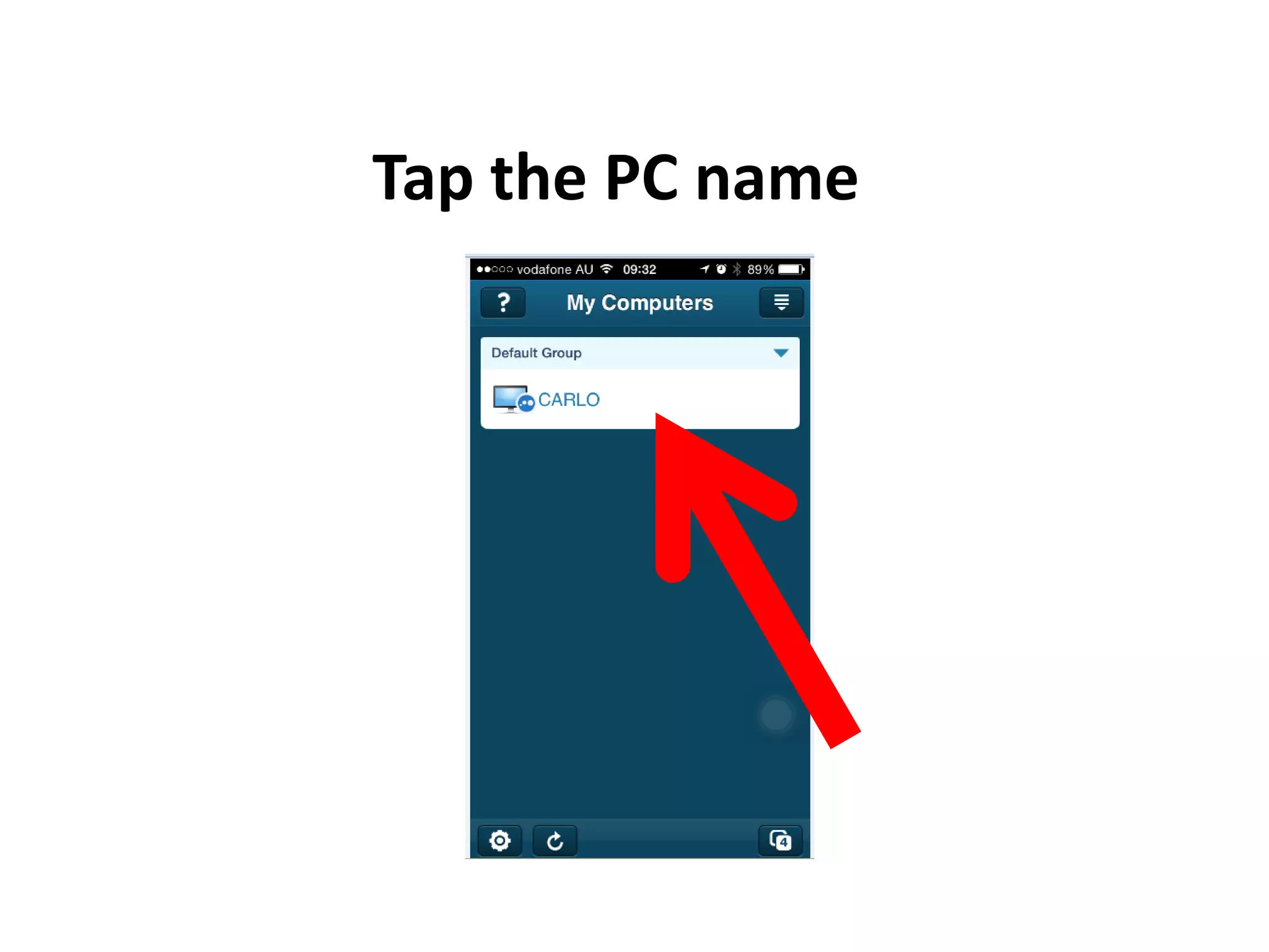 Tap the PC name
 