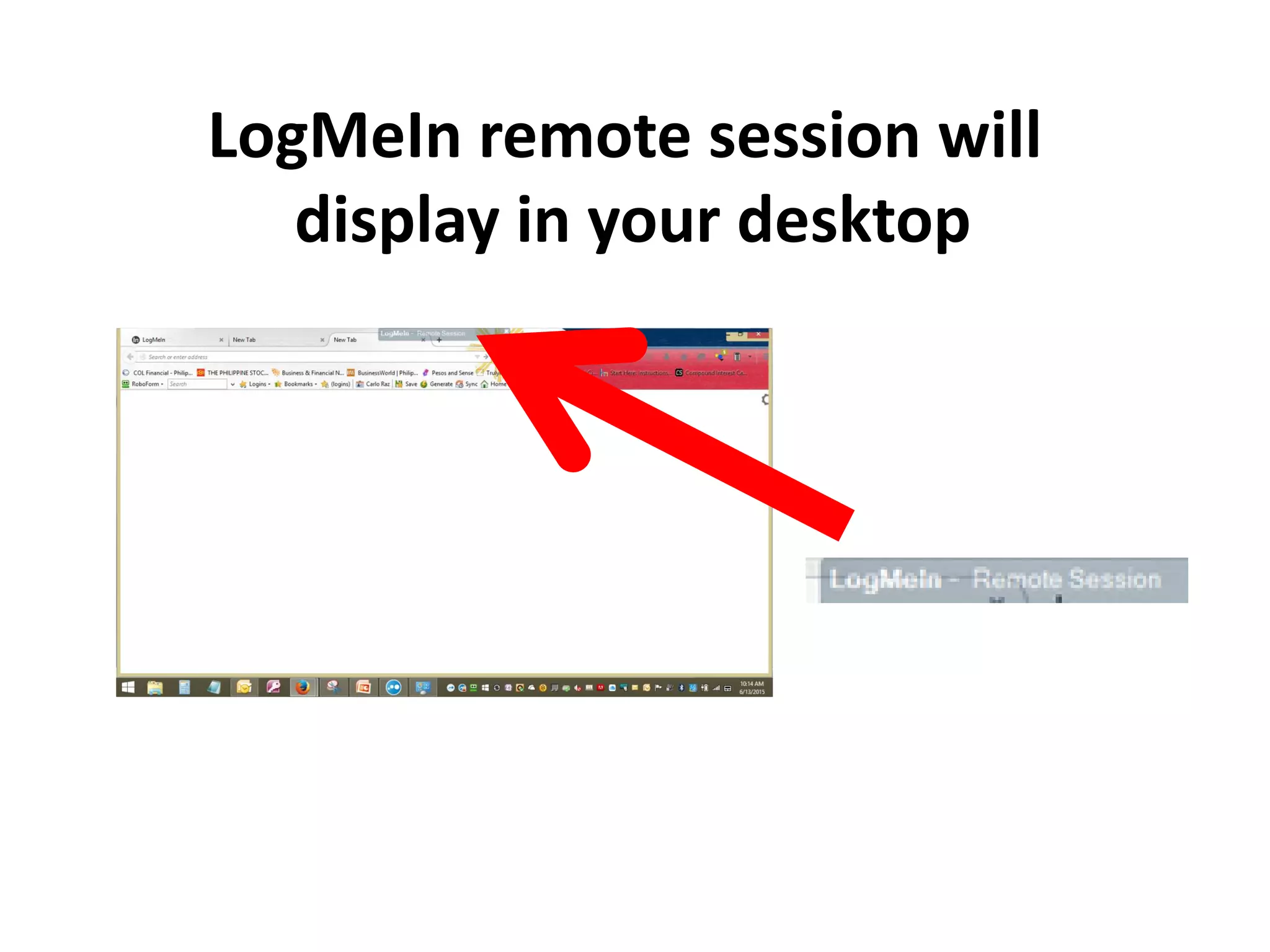 LogMeIn remote session will
display in your desktop
 