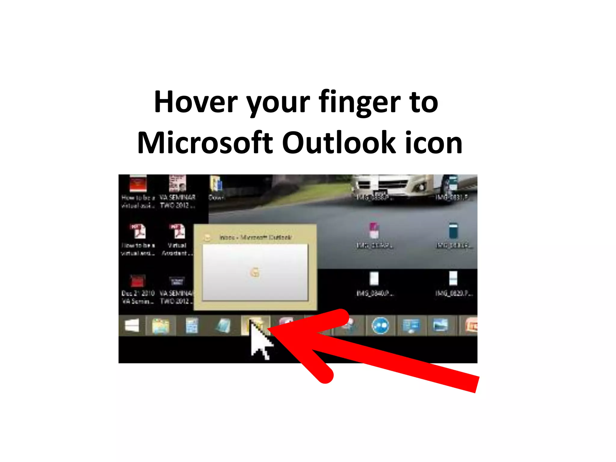 Hover your finger to
Microsoft Outlook icon
 