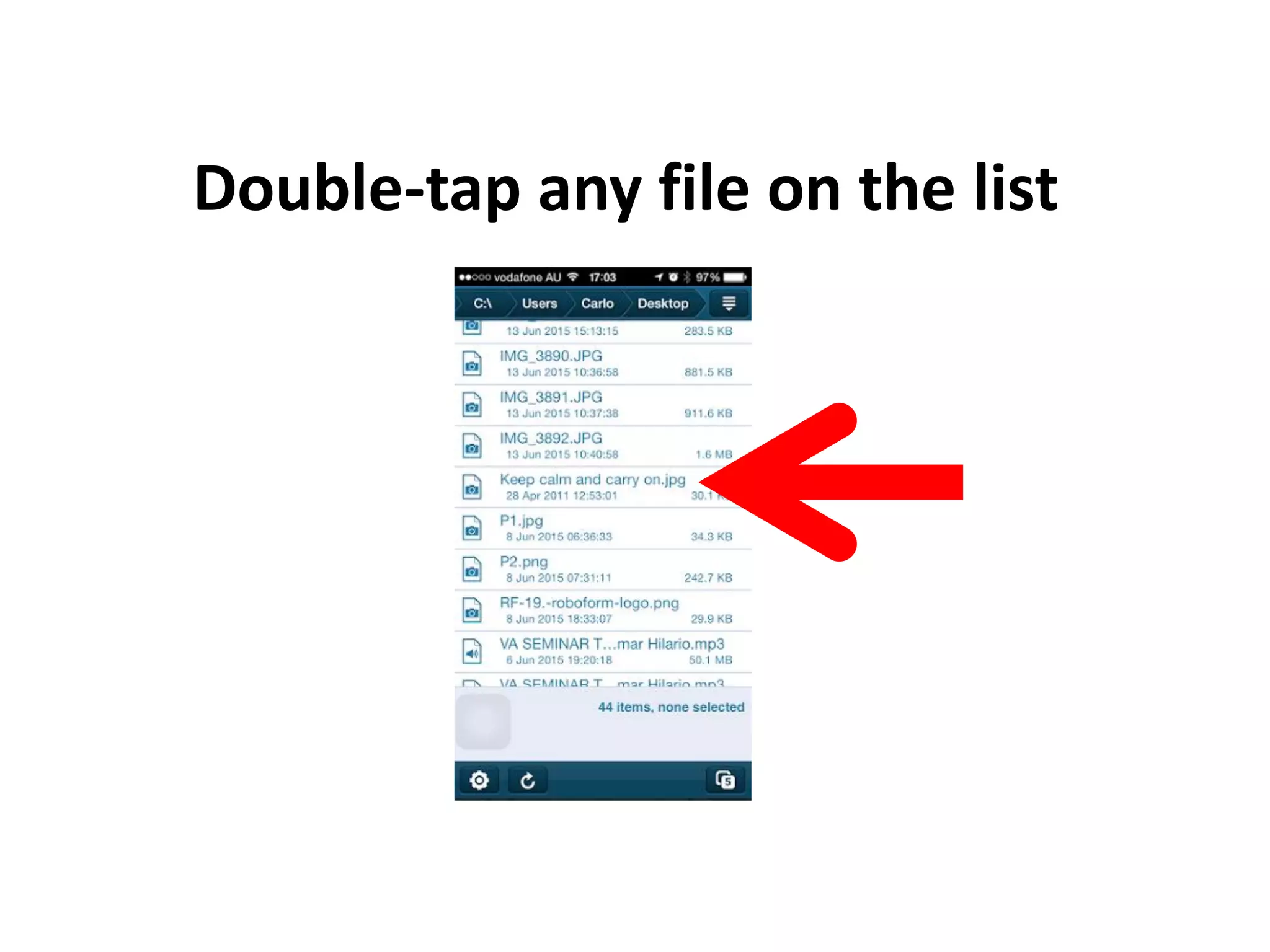 Double-tap any file on the list
 