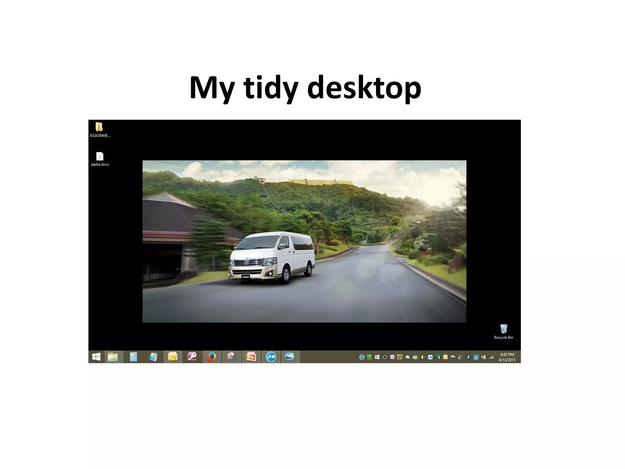 My tidy desktop
 